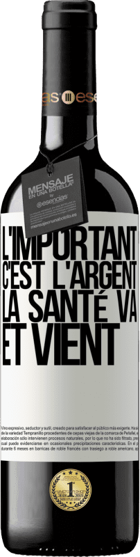 39,95 € | Vin rouge Édition RED MBE Réserve L'important, c'est l'argent, la santé va et vient Étiquette Blanche. Étiquette personnalisable Réserve 12 Mois Récolte 2015 Tempranillo