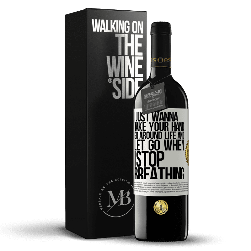 39,95 € Free Shipping | Red Wine RED Edition MBE Reserve I just wanna take your hand, go around life and let go when I stop breathing White Label. Customizable label Reserve 12 Months Harvest 2014 Tempranillo