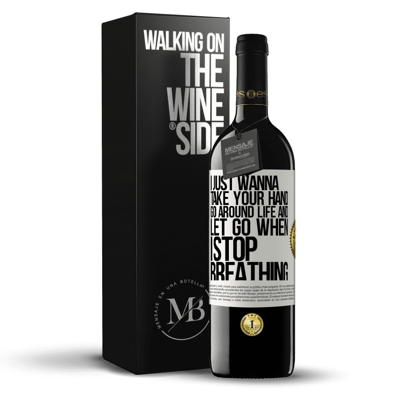 39,95 € Free Shipping | Red Wine RED Edition MBE Reserve I just wanna take your hand, go around life and let go when I stop breathing White Label. Customizable label Reserve 12 Months Harvest 2015 Tempranillo