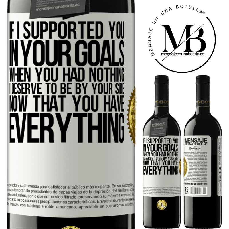24,95 € Free Shipping | Red Wine RED Edition Crianza 6 Months If I supported you in your goals when you had nothing, I deserve to be by your side now that you have everything White Label. Customizable label Aging in oak barrels 6 Months Harvest 2019 Tempranillo