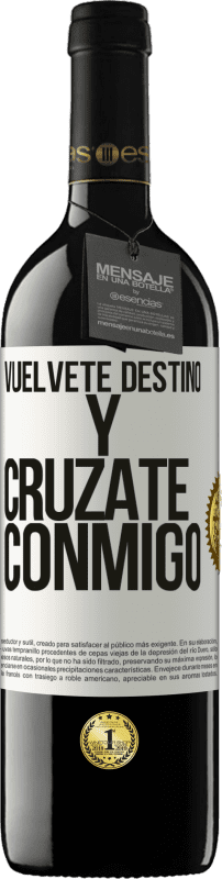 39,95 € Envío gratis | Vino Tinto Edición RED MBE Reserva Vuélvete destino y crúzate conmigo Etiqueta Blanca. Etiqueta personalizable Reserva 12 Meses Cosecha 2016 Tempranillo
