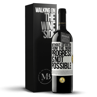 «Without deviation from the norm, progress is not possible» RED Edition MBE Reserve