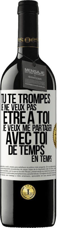 39,95 € | Vin rouge Édition RED MBE Réserve Tu te trompes. Je ne veux pas être à toi. Je veux me partager avec toi de temps en temps Étiquette Blanche. Étiquette personnalisable Réserve 12 Mois Récolte 2015 Tempranillo