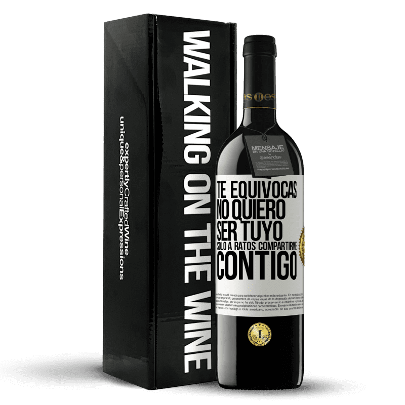 39,95 € Envío gratis | Vino Tinto Edición RED MBE Reserva Te equivocas. No quiero ser tuyo. Sólo a ratos compartirme contigo Etiqueta Blanca. Etiqueta personalizable Reserva 12 Meses Cosecha 2015 Tempranillo