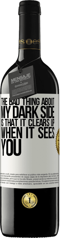 39,95 € | Red Wine RED Edition MBE Reserve The bad thing about my dark side is that it clears up when it sees you White Label. Customizable label Reserve 12 Months Harvest 2015 Tempranillo