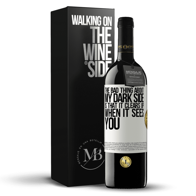 39,95 € Free Shipping | Red Wine RED Edition MBE Reserve The bad thing about my dark side is that it clears up when it sees you White Label. Customizable label Reserve 12 Months Harvest 2014 Tempranillo