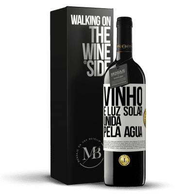 «Vinho é luz solar, unida pela água» Edição RED MBE Reserva