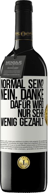 39,95 € | Rotwein RED Ausgabe MBE Reserve Normal sein? Nein, danke. Dafür wird nur sehr wenig gezahlt Weißes Etikett. Anpassbares Etikett Reserve 12 Monate Ernte 2015 Tempranillo