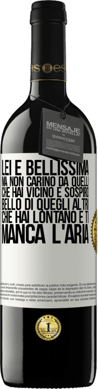 39,95 € | Vino rosso Edizione RED MBE Riserva Lei è bellissima Ma non carino da quelli che hai vicino e sospiro. Bello di quegli altri, che hai lontano e ti manca l'aria Etichetta Bianca. Etichetta personalizzabile Riserva 12 Mesi Raccogliere 2015 Tempranillo