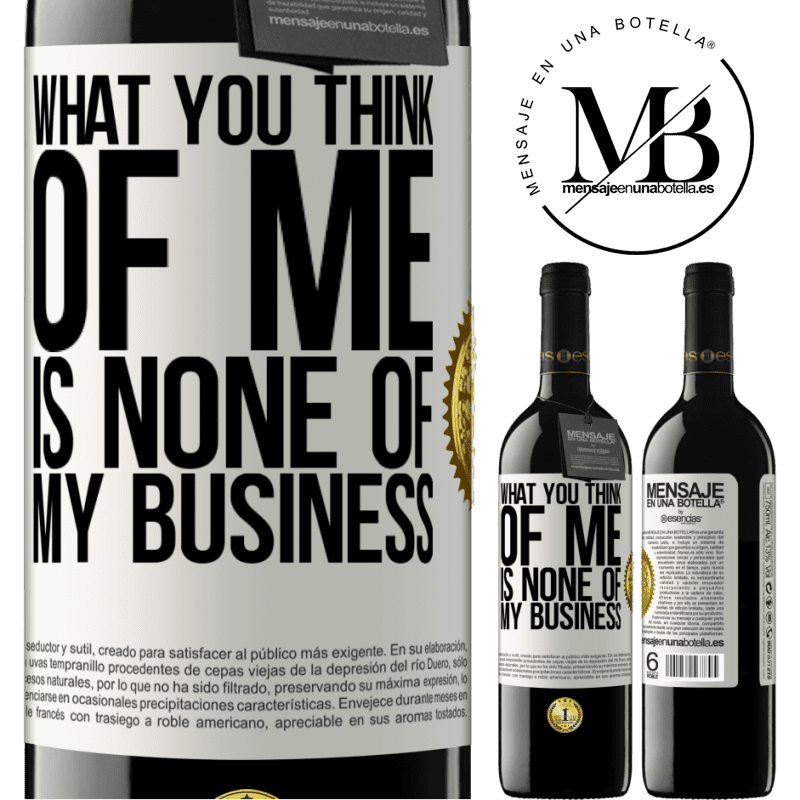 24,95 € Free Shipping | Red Wine RED Edition Crianza 6 Months What you think of me is none of my business White Label. Customizable label Aging in oak barrels 6 Months Harvest 2019 Tempranillo