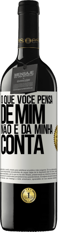 «O que você pensa de mim não é da minha conta» Edição RED MBE Reserva