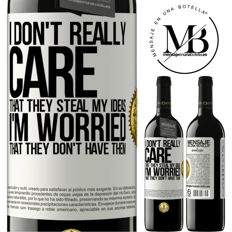 39,95 € Free Shipping | Red Wine RED Edition MBE Reserve I don't really care that they steal my ideas, I'm worried that they don't have them White Label. Customizable label Reserve 12 Months Harvest 2016 Tempranillo