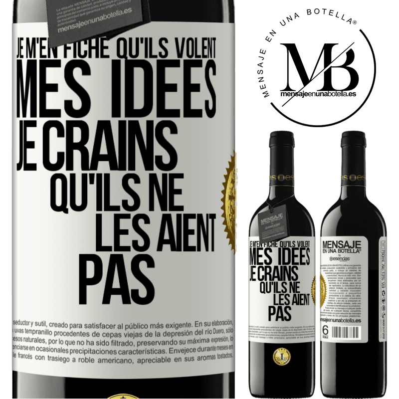 39,95 € Envoi gratuit | Vin rouge Édition RED MBE Réserve Je m'en fiche qu'ils volent mes idées, je crains qu'ils ne les aient pas Étiquette Blanche. Étiquette personnalisable Réserve 12 Mois Récolte 2014 Tempranillo