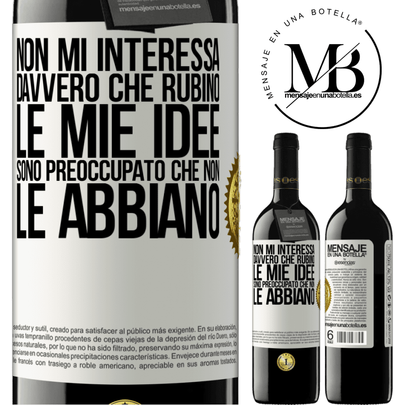 39,95 € Spedizione Gratuita | Vino rosso Edizione RED MBE Riserva Non mi interessa davvero che rubino le mie idee, sono preoccupato che non le abbiano Etichetta Bianca. Etichetta personalizzabile Riserva 12 Mesi Raccogliere 2014 Tempranillo