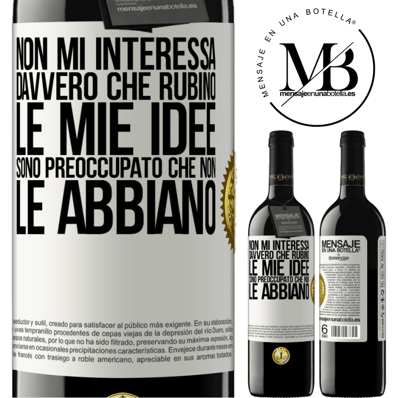 39,95 € Spedizione Gratuita | Vino rosso Edizione RED MBE Riserva Non mi interessa davvero che rubino le mie idee, sono preoccupato che non le abbiano Etichetta Bianca. Etichetta personalizzabile Riserva 12 Mesi Raccogliere 2016 Tempranillo