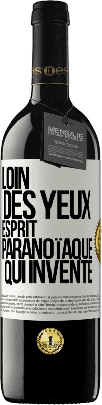 39,95 € | Vin rouge Édition RED MBE Réserve Loin des yeux, esprit paranoïaque qui invente Étiquette Blanche. Étiquette personnalisable Réserve 12 Mois Récolte 2014 Tempranillo