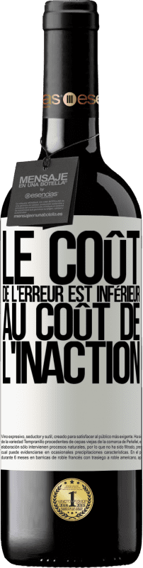 39,95 € | Vin rouge Édition RED MBE Réserve Le coût de l'erreur est inférieur au coût de l'inaction Étiquette Blanche. Étiquette personnalisable Réserve 12 Mois Récolte 2015 Tempranillo