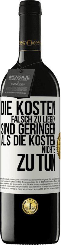 39,95 € | Rotwein RED Ausgabe MBE Reserve Die Kosten, falsch zu liegen sind geringer als die Kosten, nichts zu tun Weißes Etikett. Anpassbares Etikett Reserve 12 Monate Ernte 2015 Tempranillo