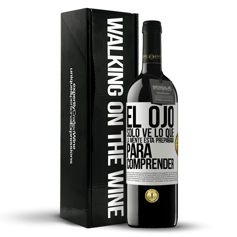 39,95 € Envío gratis | Vino Tinto Edición RED MBE Reserva El ojo sólo ve lo que la mente está preparada para comprender Etiqueta Blanca. Etiqueta personalizable Reserva 12 Meses Cosecha 2015 Tempranillo