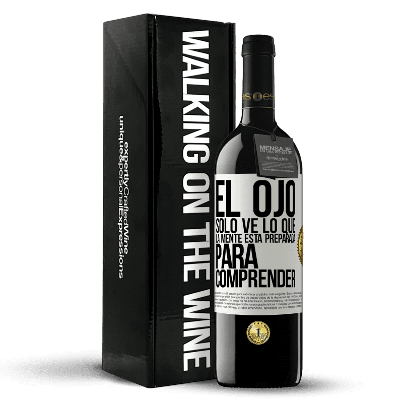 39,95 € Envío gratis | Vino Tinto Edición RED MBE Reserva El ojo sólo ve lo que la mente está preparada para comprender Etiqueta Blanca. Etiqueta personalizable Reserva 12 Meses Cosecha 2016 Tempranillo