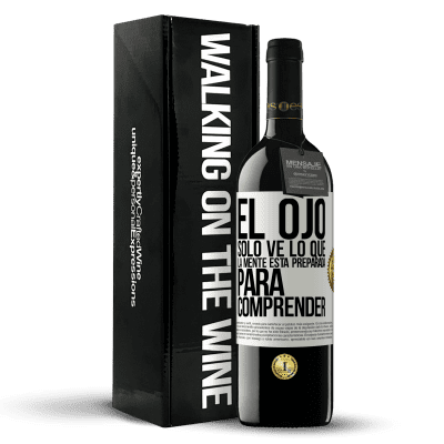 «El ojo sólo ve lo que la mente está preparada para comprender» Edición RED MBE Reserva