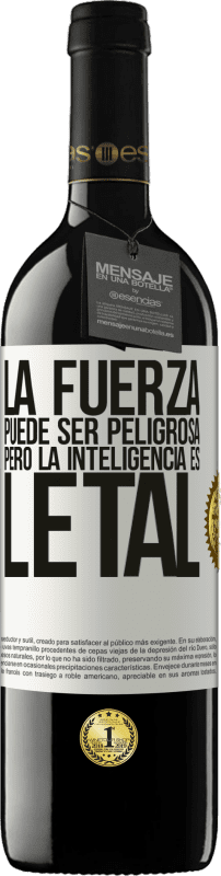 39,95 € Envío gratis | Vino Tinto Edición RED MBE Reserva La fuerza puede ser peligrosa, pero la inteligencia es letal Etiqueta Blanca. Etiqueta personalizable Reserva 12 Meses Cosecha 2016 Tempranillo