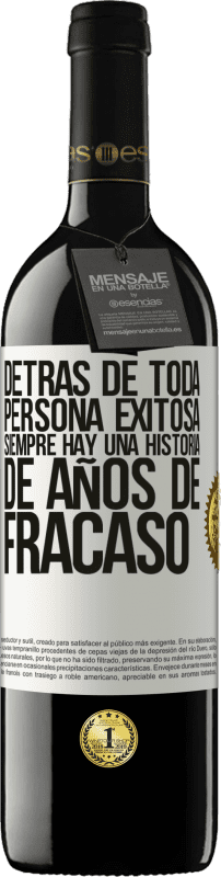 39,95 € Envío gratis | Vino Tinto Edición RED MBE Reserva Detrás de toda persona exitosa, siempre hay una historia de años de fracaso Etiqueta Blanca. Etiqueta personalizable Reserva 12 Meses Cosecha 2015 Tempranillo