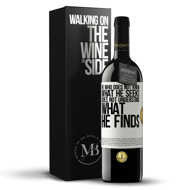 39,95 € Free Shipping | Red Wine RED Edition MBE Reserve He who does not know what he seeks, does not understand what he finds White Label. Customizable label Reserve 12 Months Harvest 2015 Tempranillo