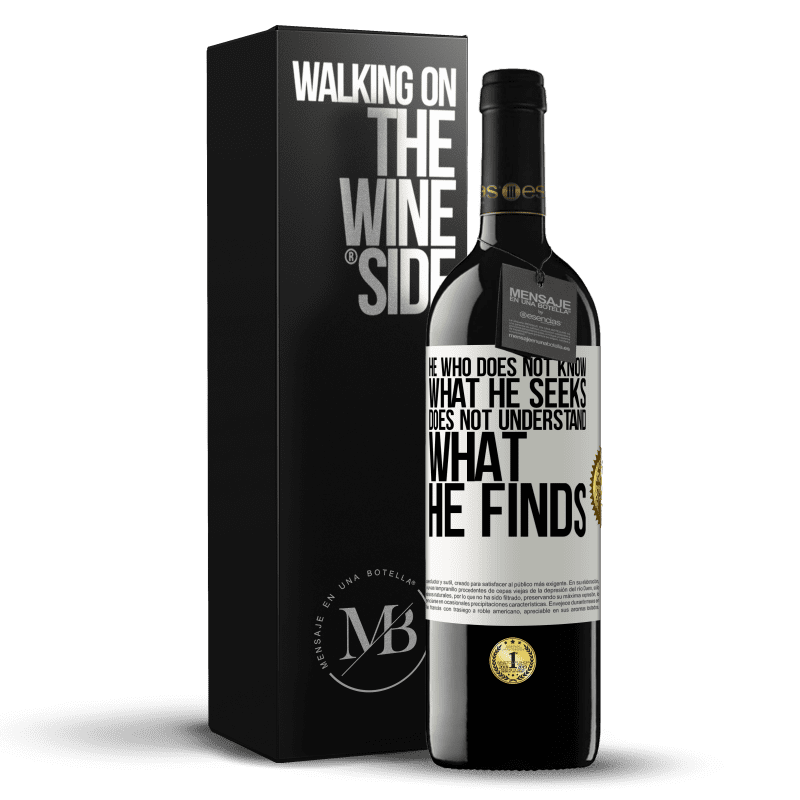 39,95 € Free Shipping | Red Wine RED Edition MBE Reserve He who does not know what he seeks, does not understand what he finds White Label. Customizable label Reserve 12 Months Harvest 2016 Tempranillo