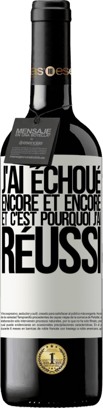 39,95 € | Vin rouge Édition RED MBE Réserve J'ai échoué encore et encore, et c'est pourquoi j'ai réussi Étiquette Blanche. Étiquette personnalisable Réserve 12 Mois Récolte 2015 Tempranillo