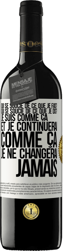 39,95 € | Vin rouge Édition RED MBE Réserve Qui se soucie de ce que je fais? Qui se soucie de ce que je dis? Je suis comme ça et je continuerai comme ça, je ne changerai ja Étiquette Blanche. Étiquette personnalisable Réserve 12 Mois Récolte 2015 Tempranillo