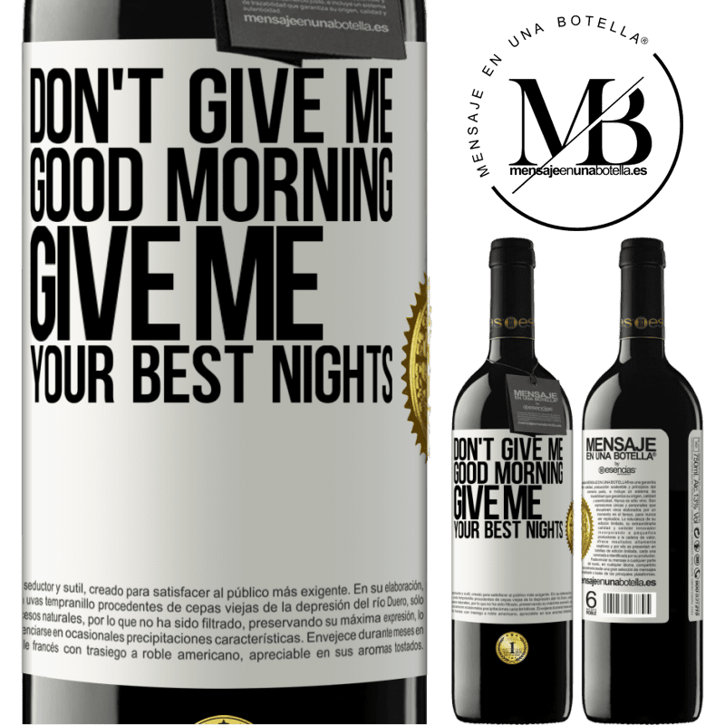 39,95 € Free Shipping | Red Wine RED Edition MBE Reserve Don't give me good morning, give me your best nights White Label. Customizable label Reserve 12 Months Harvest 2016 Tempranillo