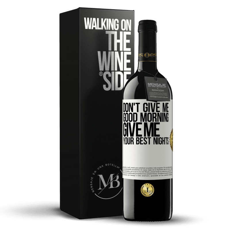 39,95 € Free Shipping | Red Wine RED Edition MBE Reserve Don't give me good morning, give me your best nights White Label. Customizable label Reserve 12 Months Harvest 2015 Tempranillo