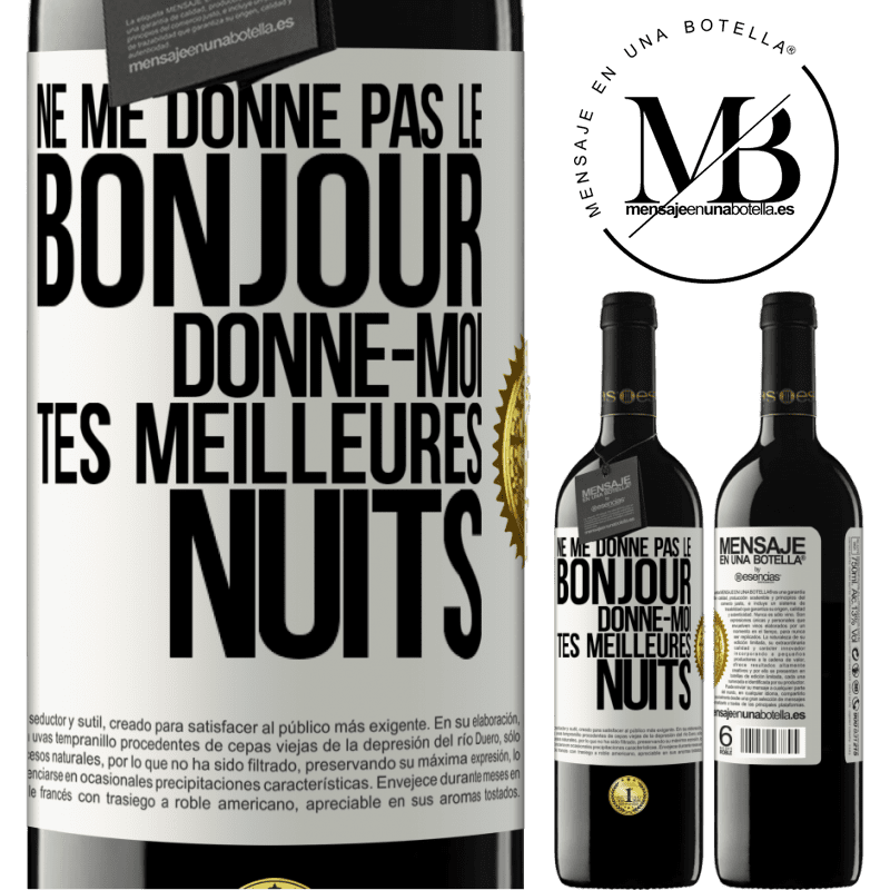 39,95 € Envoi gratuit | Vin rouge Édition RED MBE Réserve Ne me donne pas le bonjour donne-moi tes meilleures nuits Étiquette Blanche. Étiquette personnalisable Réserve 12 Mois Récolte 2015 Tempranillo