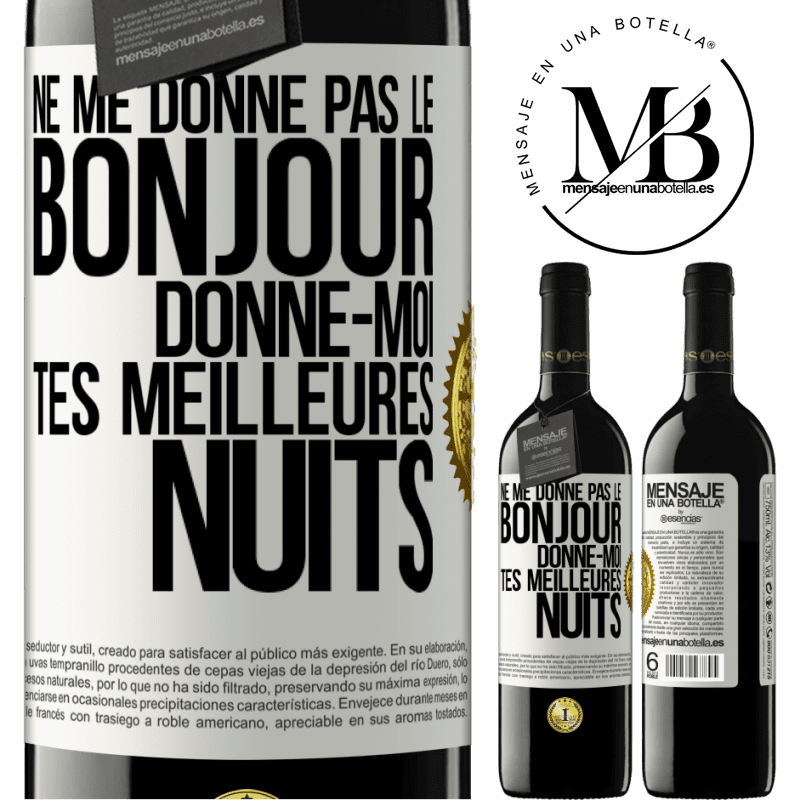 39,95 € Envoi gratuit | Vin rouge Édition RED MBE Réserve Ne me donne pas le bonjour donne-moi tes meilleures nuits Étiquette Blanche. Étiquette personnalisable Réserve 12 Mois Récolte 2016 Tempranillo
