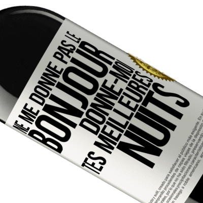 Expressions Uniques et Personnelles. «Ne me donne pas le bonjour donne-moi tes meilleures nuits» Édition RED MBE Réserve