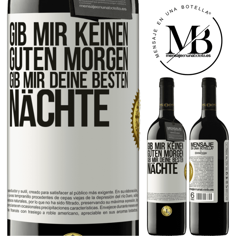 39,95 € Kostenloser Versand | Rotwein RED Ausgabe MBE Reserve Gib mir keinen guten Morgen, gib mir deine besten Nächte Weißes Etikett. Anpassbares Etikett Reserve 12 Monate Ernte 2016 Tempranillo