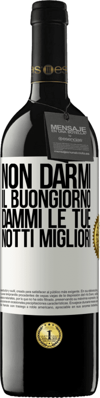 39,95 € | Vino rosso Edizione RED MBE Riserva Non darmi il buongiorno, dammi le tue notti migliori Etichetta Bianca. Etichetta personalizzabile Riserva 12 Mesi Raccogliere 2015 Tempranillo