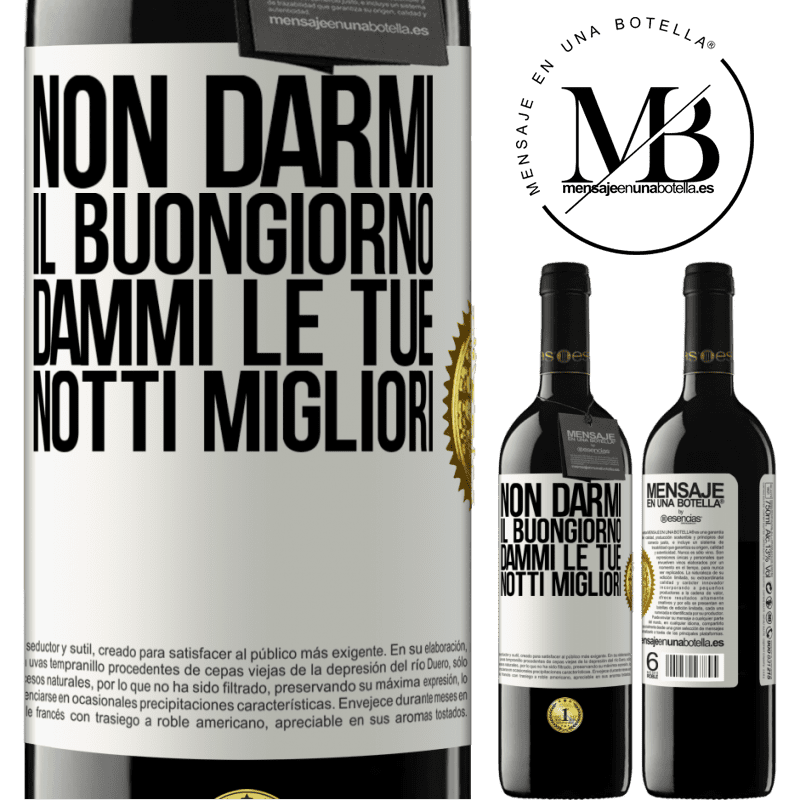 39,95 € Spedizione Gratuita | Vino rosso Edizione RED MBE Riserva Non darmi il buongiorno, dammi le tue notti migliori Etichetta Bianca. Etichetta personalizzabile Riserva 12 Mesi Raccogliere 2016 Tempranillo
