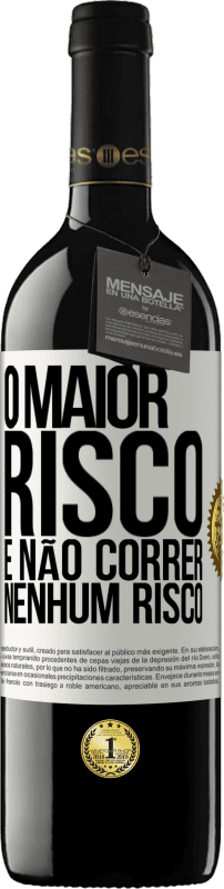 39,95 € | Vinho tinto Edição RED MBE Reserva O maior risco é não correr nenhum risco Etiqueta Branca. Etiqueta personalizável Reserva 12 Meses Colheita 2015 Tempranillo