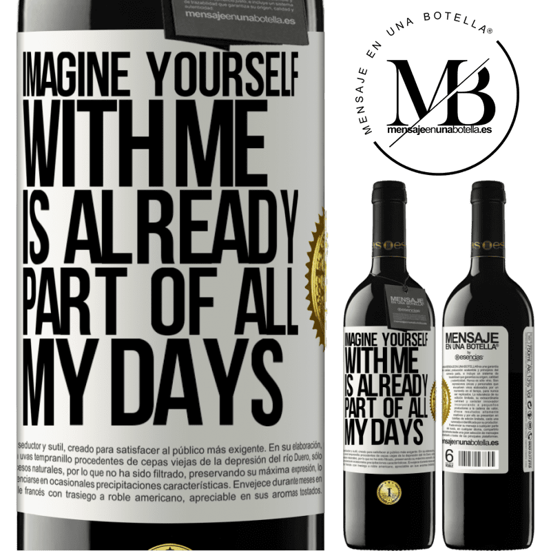 24,95 € Free Shipping | Red Wine RED Edition Crianza 6 Months Imagine yourself with me is already part of all my days White Label. Customizable label Aging in oak barrels 6 Months Harvest 2019 Tempranillo