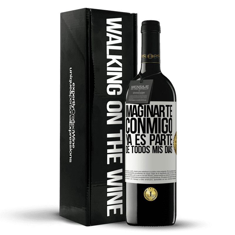 39,95 € Envío gratis | Vino Tinto Edición RED MBE Reserva Imaginarte conmigo ya es parte de todos mis días Etiqueta Blanca. Etiqueta personalizable Reserva 12 Meses Cosecha 2016 Tempranillo