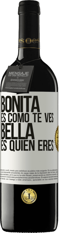 39,95 € | Vino Tinto Edición RED MBE Reserva Bonita es como te ves, bella es quien eres Etiqueta Blanca. Etiqueta personalizable Reserva 12 Meses Cosecha 2016 Tempranillo