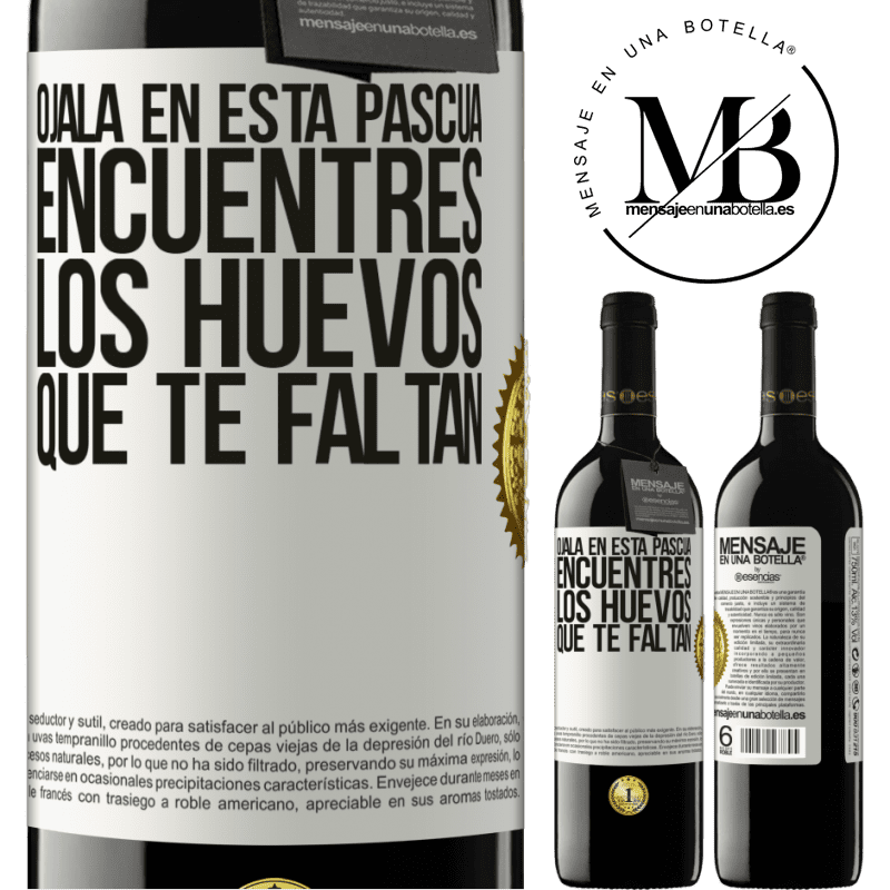 39,95 € Envío gratis | Vino Tinto Edición RED MBE Reserva Ojalá en esta Pascua encuentres los huevos que te faltan Etiqueta Blanca. Etiqueta personalizable Reserva 12 Meses Cosecha 2014 Tempranillo