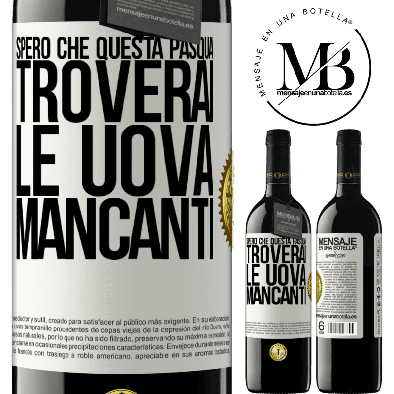 39,95 € Spedizione Gratuita | Vino rosso Edizione RED MBE Riserva Spero che questa Pasqua troverai le uova mancanti Etichetta Bianca. Etichetta personalizzabile Riserva 12 Mesi Raccogliere 2014 Tempranillo