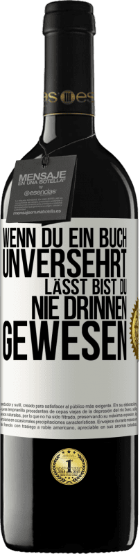 39,95 € | Rotwein RED Ausgabe MBE Reserve Wenn du ein Buch unversehrt lässt, bist du nie drinnen gewesen Weißes Etikett. Anpassbares Etikett Reserve 12 Monate Ernte 2015 Tempranillo