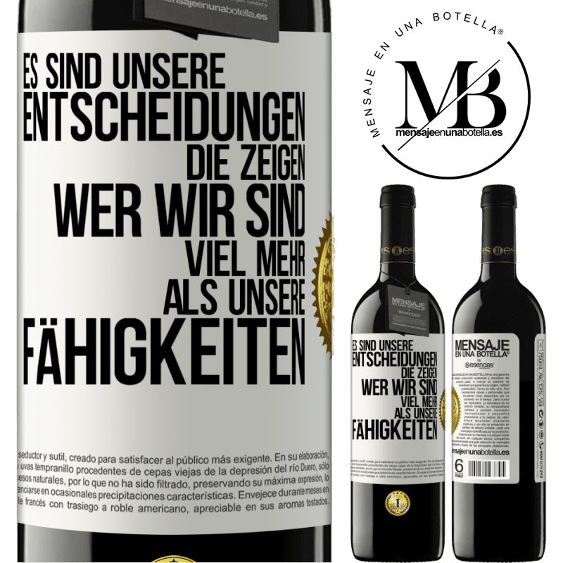 39,95 € Kostenloser Versand | Rotwein RED Ausgabe MBE Reserve Es sind unsere Entscheidungen die zeigen, wer wir sind, viel mehr als unsere Fähigkeiten Weißes Etikett. Anpassbares Etikett Reserve 12 Monate Ernte 2014 Tempranillo