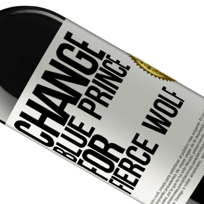 Unique & Personal Expressions. «Change blue prince for fierce wolf» RED Edition MBE Reserve