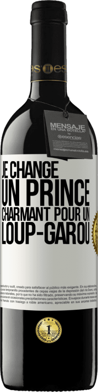 39,95 € Envoi gratuit | Vin rouge Édition RED MBE Réserve Je change un prince charmant pour un loup-garou Étiquette Blanche. Étiquette personnalisable Réserve 12 Mois Récolte 2016 Tempranillo
