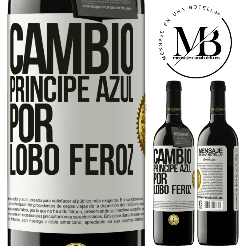 39,95 € Envío gratis | Vino Tinto Edición RED MBE Reserva Cambio príncipe azul por lobo feroz Etiqueta Blanca. Etiqueta personalizable Reserva 12 Meses Cosecha 2016 Tempranillo